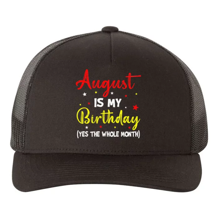 August Is My Birthday The Whole Month August Birthday Month Yupoong Adult 5-Panel Trucker Hat