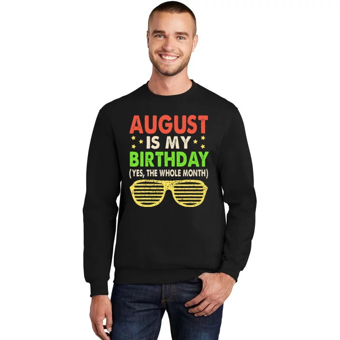 August Is My Birthday The Whole Month August Birthday Retro Sweatshirt