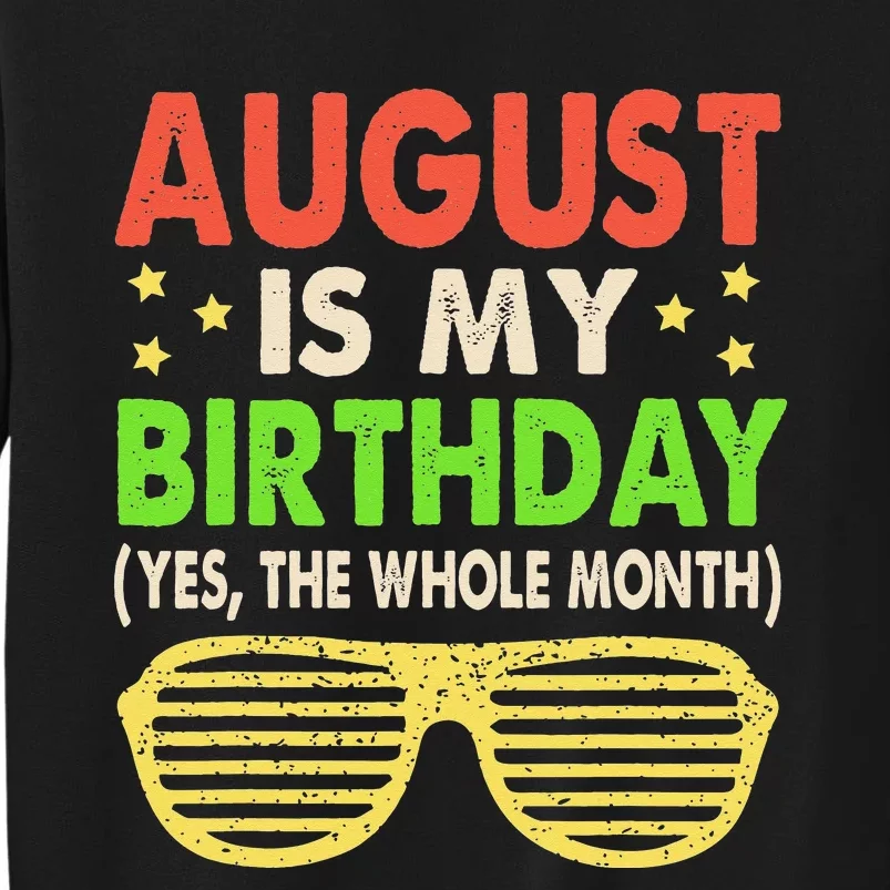 August Is My Birthday The Whole Month August Birthday Retro Sweatshirt