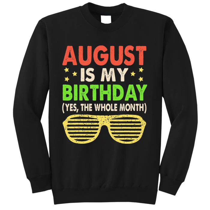 August Is My Birthday The Whole Month August Birthday Retro Sweatshirt