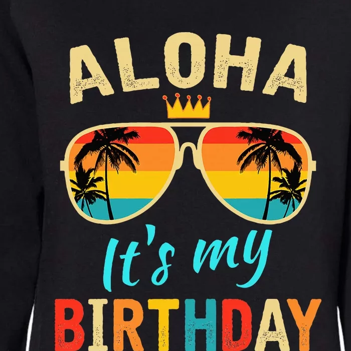 Aloha ItS My Birthday Tropical Luau Costume Party Hawaii Womens California Wash Sweatshirt