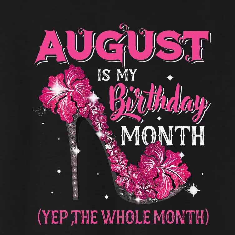 August Is My Birthday Yep The Whole Month Birthday High Heel Women's Crop Top Tee