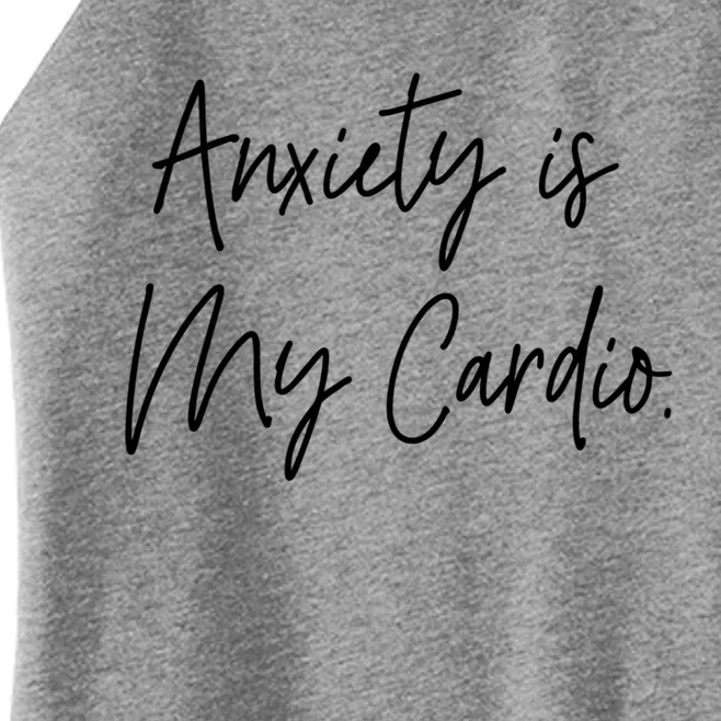 Anxiety Is My Cardio Funny Anxious Nervous People Gift Meaningful Gift Women’s Perfect Tri Rocker Tank