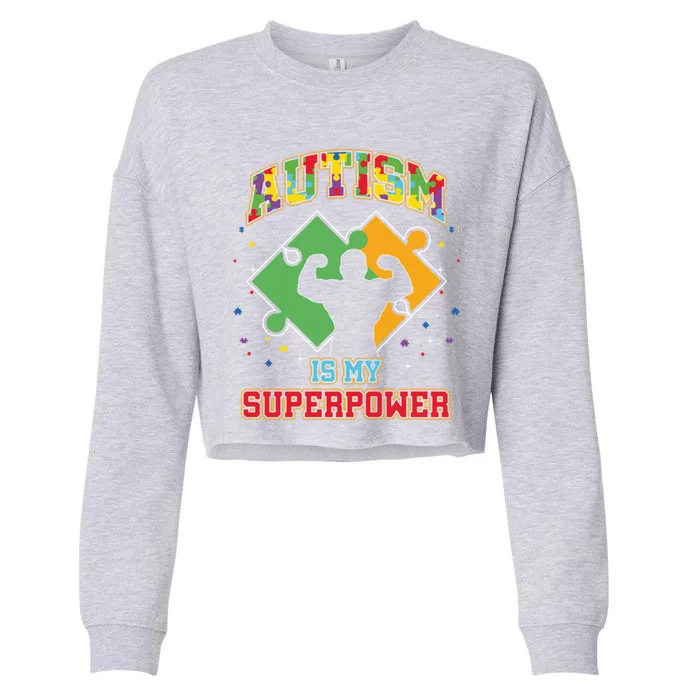 Autism Is My Superpower Autistic Autism Awareness Gift Cropped Pullover Crew