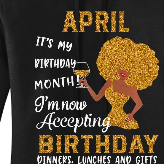 April It's My Birthday Month I'm Now Accepting Birthday Women's Pullover Hoodie