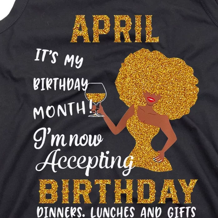 April It's My Birthday Month I'm Now Accepting Birthday Tank Top