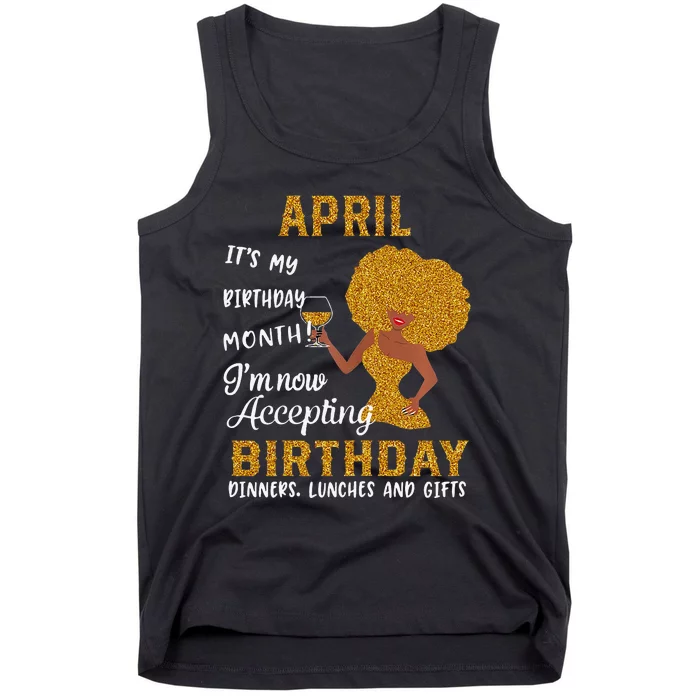 April It's My Birthday Month I'm Now Accepting Birthday Tank Top