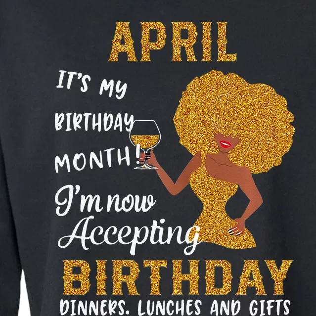 April It's My Birthday Month I'm Now Accepting Birthday Cropped Pullover Crew