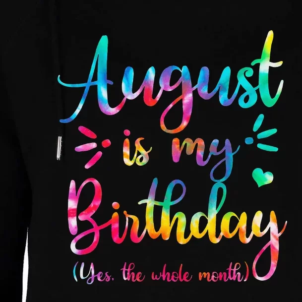 August Is My Birthday Yes The Whole Month August Birthday Womens Funnel Neck Pullover Hood