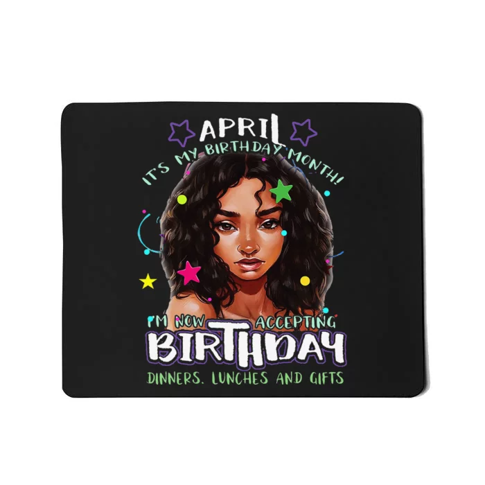 April It's My Birthday Month I'm Now Accepting Gifts Mousepad