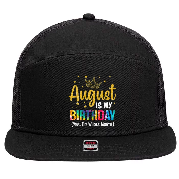 August Is My Birthday Yes The Whole Month August Birthday 7 Panel Mesh Trucker Snapback Hat