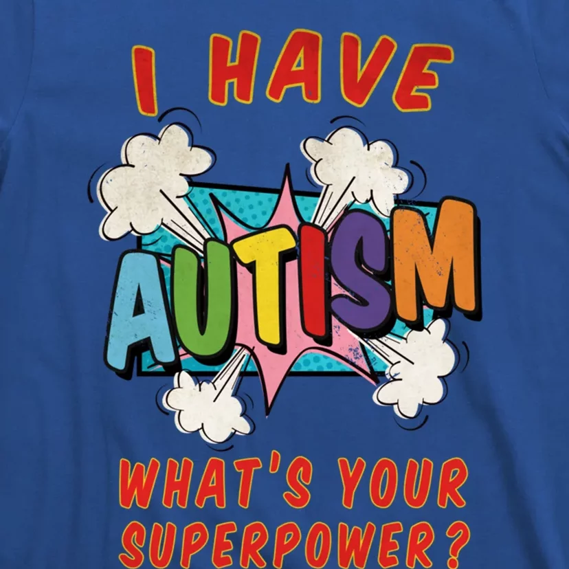 Autism Is My Superpower WhatS Your Superpower Great Gift T-Shirt