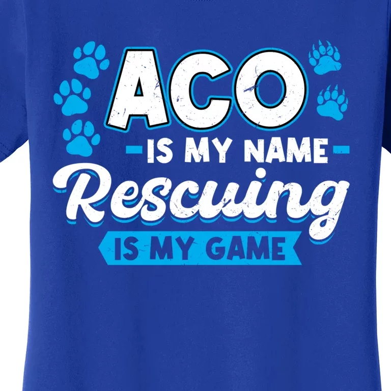 Aco Is My Name Rescuing Is My Game Gift Animal Control Officer Gift Women's T-Shirt