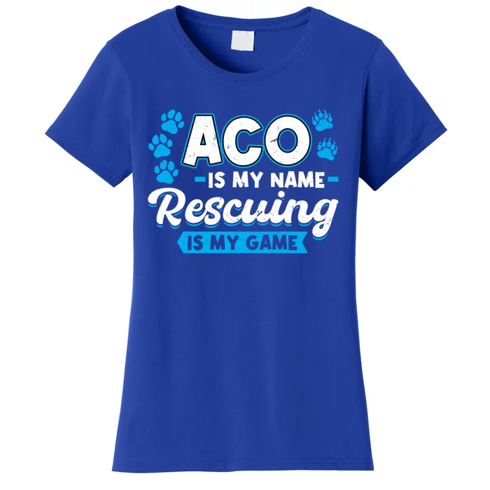 Aco Is My Name Rescuing Is My Game Gift Animal Control Officer Gift Women's T-Shirt