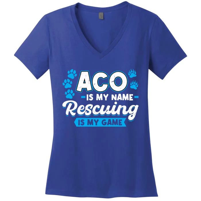 Aco Is My Name Rescuing Is My Game Gift Animal Control Officer Gift Women's V-Neck T-Shirt