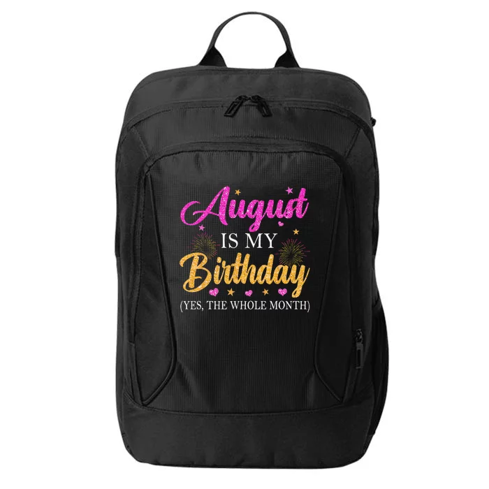 August Is My Birthday Yes The Whole Month Funny August Bday City Backpack