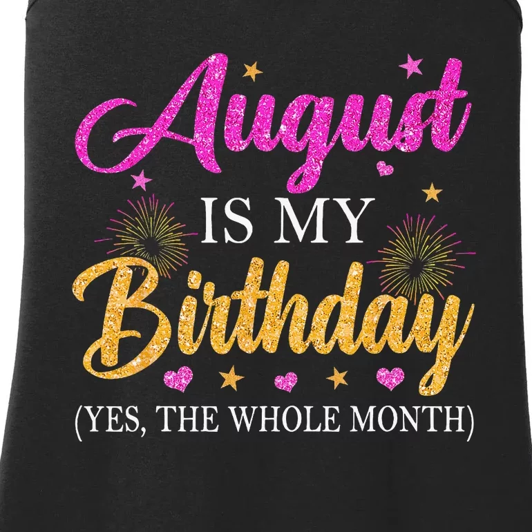 August Is My Birthday Yes The Whole Month Funny August Bday Ladies Essential Tank