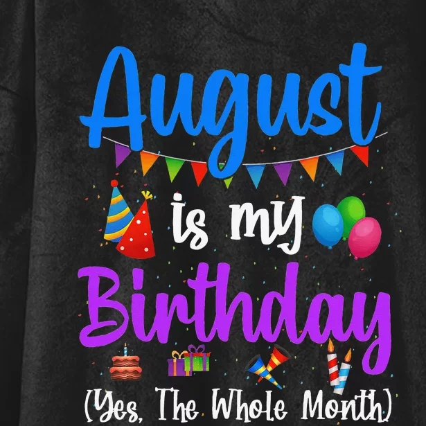 August Is My Birthday Yes The Whole Month Funny August Bday Hooded Wearable Blanket