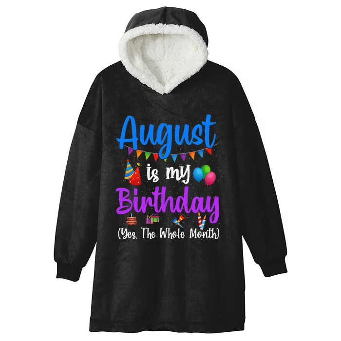 August Is My Birthday Yes The Whole Month Funny August Bday Hooded Wearable Blanket