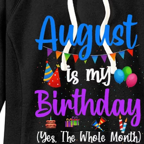 August Is My Birthday Yes The Whole Month Funny August Bday Women's Fleece Hoodie