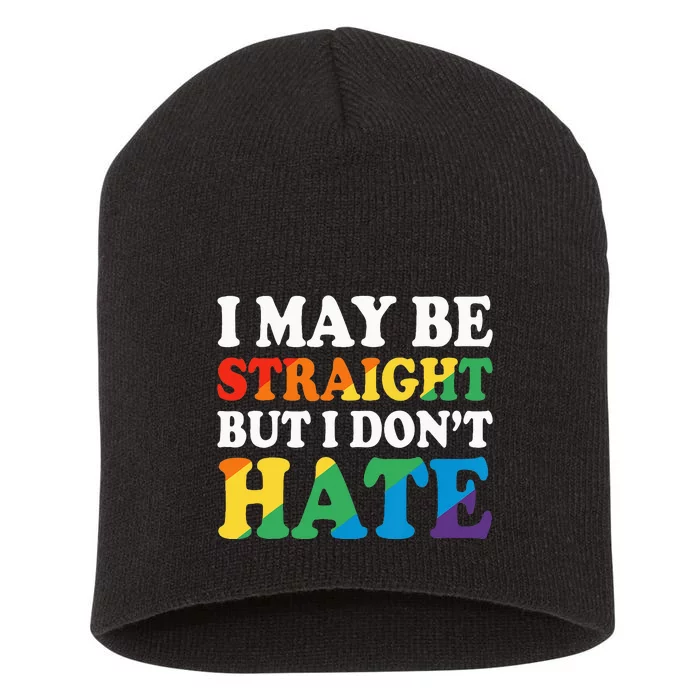 Ally I May Be Straight But I Don't Hate Short Acrylic Beanie