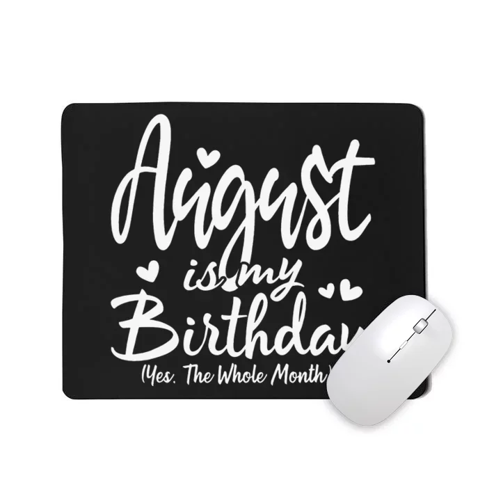 August Is My Birthday Yes The Whole Month Funny Birthday Gif Mousepad