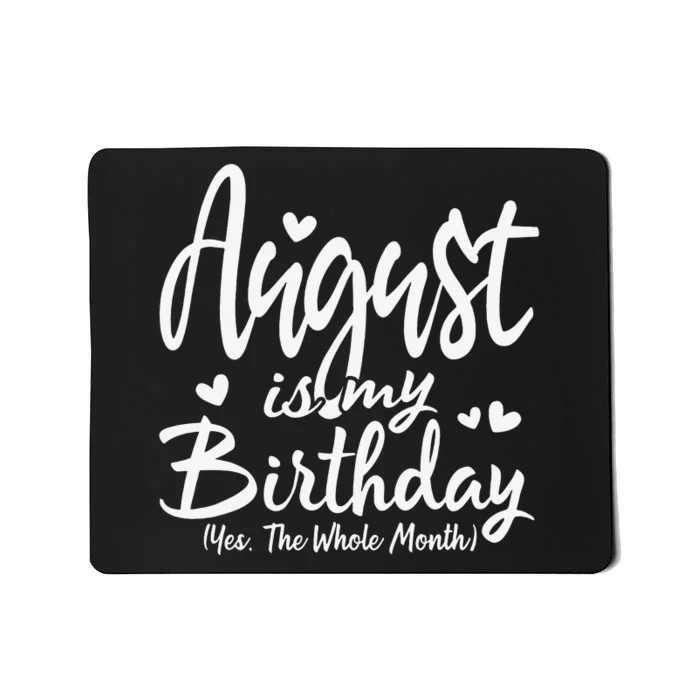 August Is My Birthday Yes The Whole Month Funny Birthday Gif Mousepad