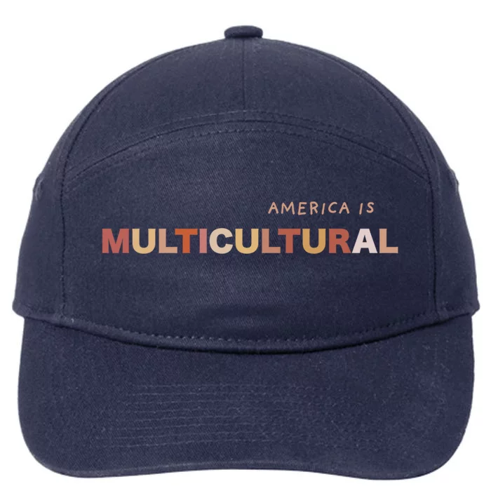 America Is Multicultural Positive Message Cool Gift Usa Cute Gift 7-Panel Snapback Hat