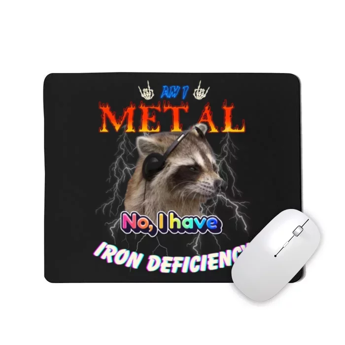 Am I Metal No I Have Iron Deficiency Meme Mousepad