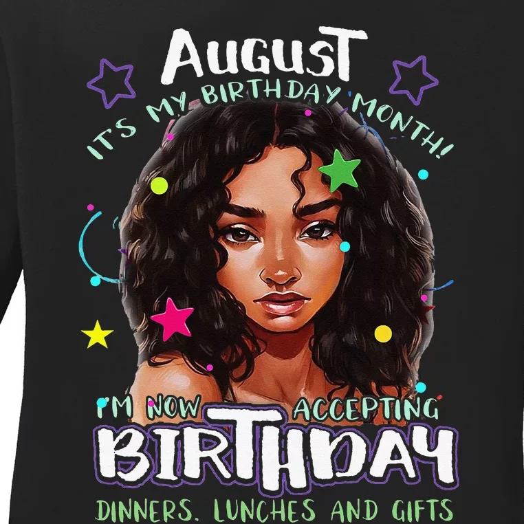 August It's My Birthday Month I'm Now Accepting Gifts Ladies Long Sleeve Shirt