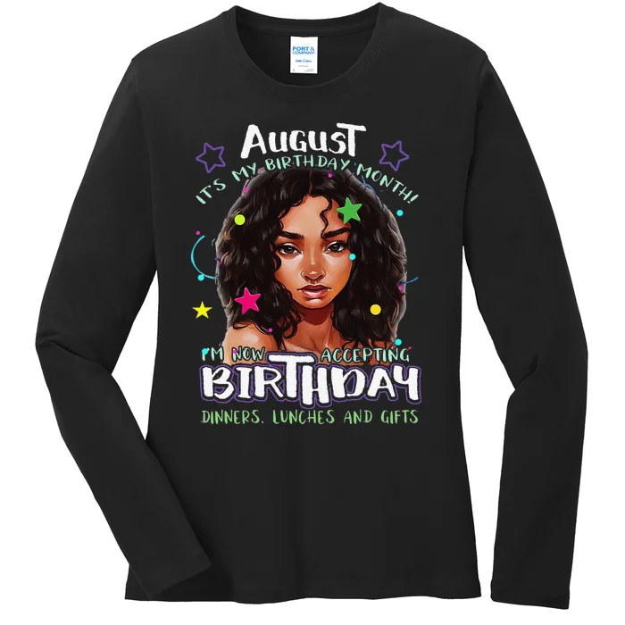 August It's My Birthday Month I'm Now Accepting Gifts Ladies Long Sleeve Shirt