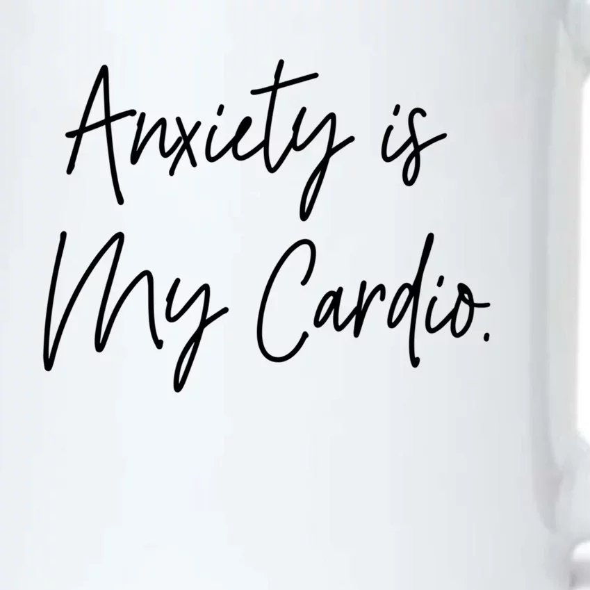 Anxiety Is My Cardio Funny Anxious Nervous People Gift Meaningful Gift Black Color Changing Mug