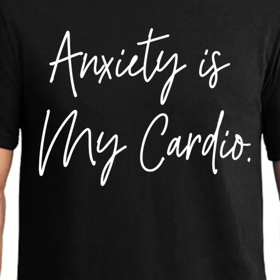 Anxiety Is My Cardio Funny Anxious Nervous People Gift Meaningful Gift Pajama Set