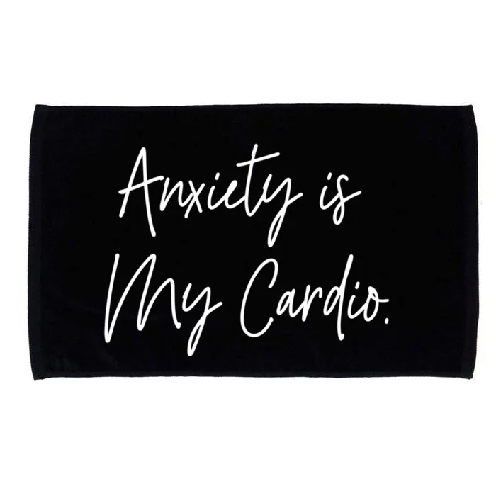 Anxiety Is My Cardio Funny Anxious Nervous People Gift Meaningful Gift Microfiber Hand Towel