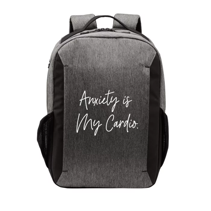 Anxiety Is My Cardio Funny Anxious Nervous People Gift Meaningful Gift Vector Backpack