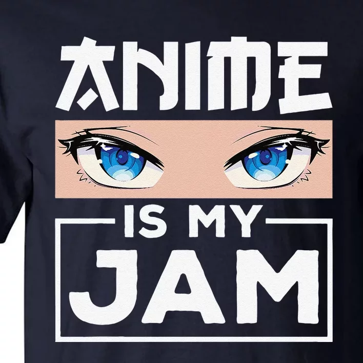 Anime Is My Jamn Girls Anime Lover Cute Anime Eyes Anime Tall T-Shirt