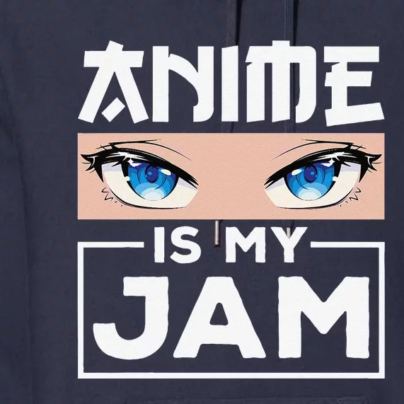 Anime Is My Jamn Girls Anime Lover Cute Anime Eyes Anime Premium Hoodie