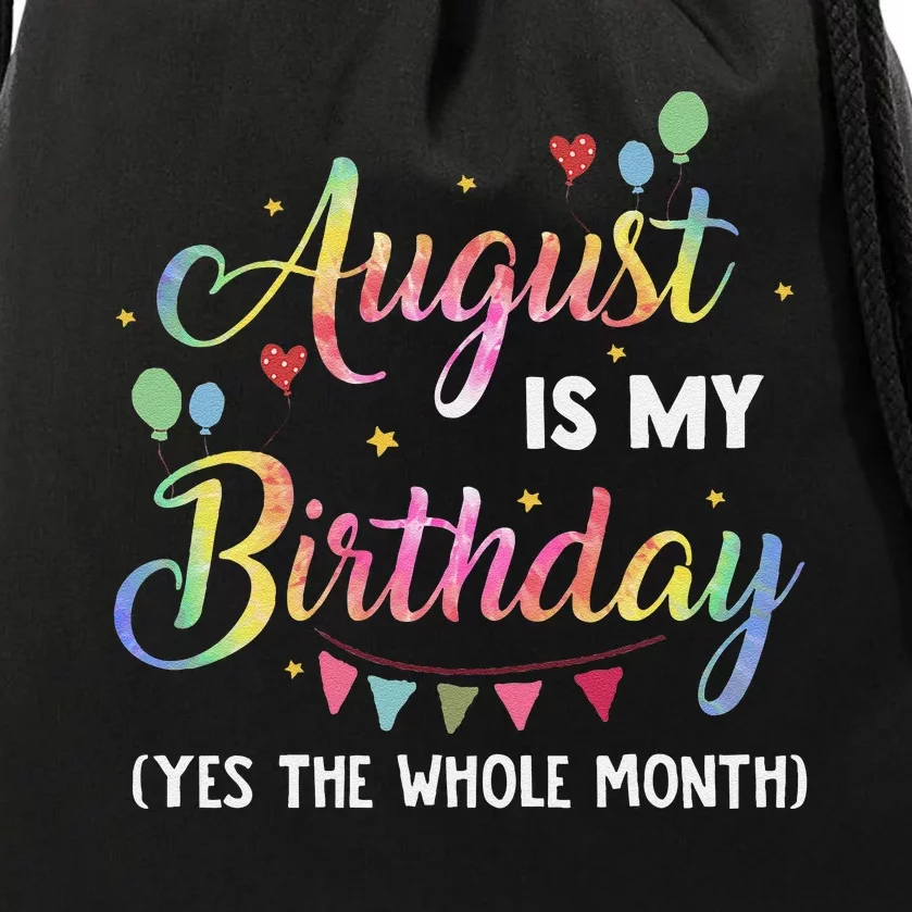 August Is My Birthday Yes The Whole Month August Birthday Drawstring Bag