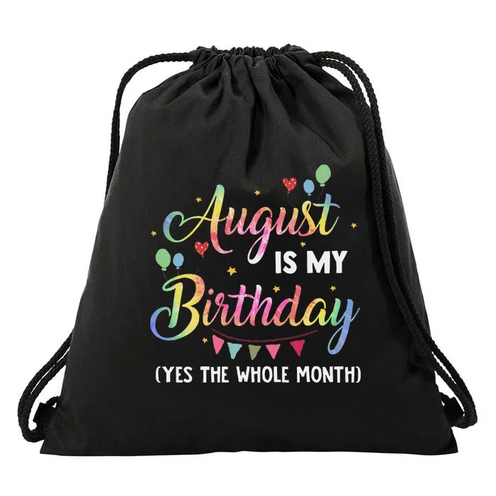 August Is My Birthday Yes The Whole Month August Birthday Drawstring Bag