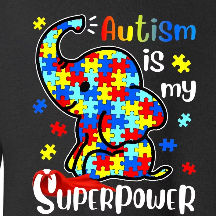 Autism Is My Superpower Cute Elephant Autism Awareness Toddler Sweatshirt