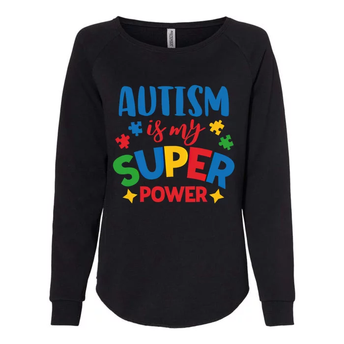 Autism Is My Super Power Autistic Gift Womens California Wash Sweatshirt