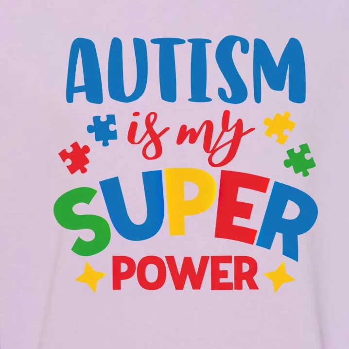 Autism Is My Super Power Autistic Gift Garment-Dyed Sweatshirt