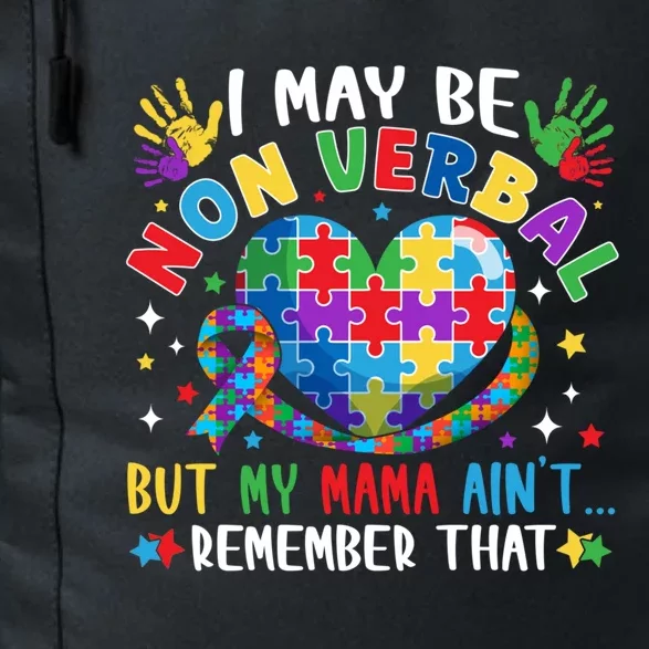 Autism I May Be Non Verbal But My Mama AinT Remember That Gift Daily Commute Backpack