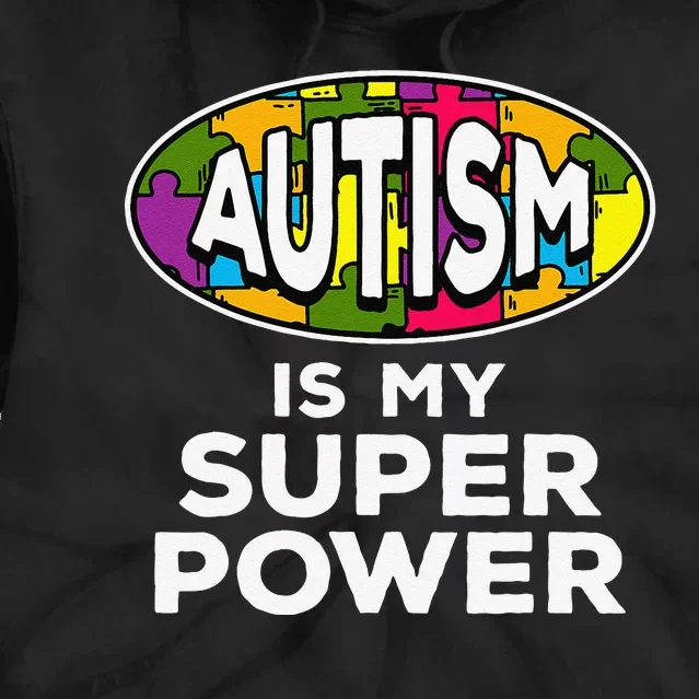 Autism Is My Super Power For Autism Awareness Tie Dye Hoodie