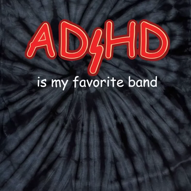 Adhd Is My Favorite Band Tie-Dye T-Shirt