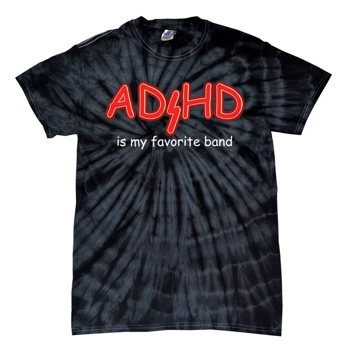 Adhd Is My Favorite Band Tie-Dye T-Shirt