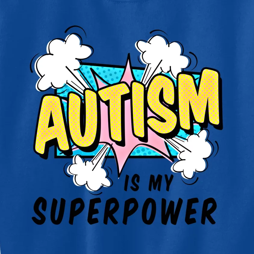 Autism Is My Superpower / Raise Awareness Autistic Support Great Gift Kids Sweatshirt