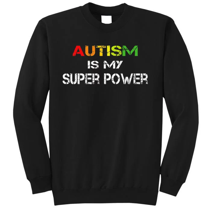 Autism Is My Super Power, Autism Awareness Gift For Tall Sweatshirt