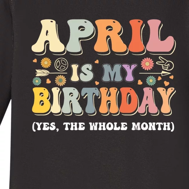 April Is My Birthday Yes The Whole Month Birthday Groovy Baby Long Sleeve Bodysuit