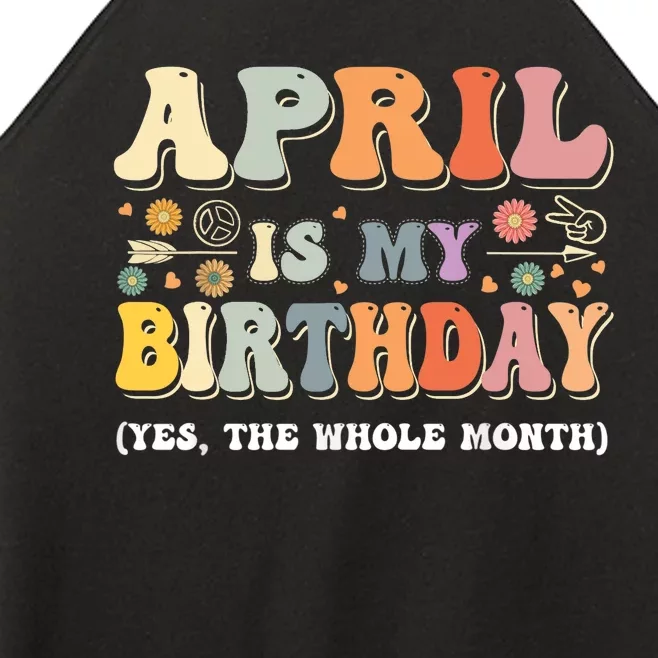 April Is My Birthday Yes The Whole Month Birthday Groovy Women’s Perfect Tri Rocker Tank